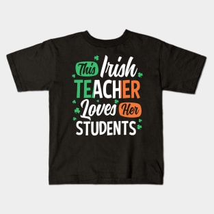 This Irish Teacher Loves Her Students St Patrick's Day Gift Kids T-Shirt